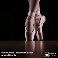 Deep Forest - Bohemian Ballet (ADONAI unofficial Remix)[Melodik Free]