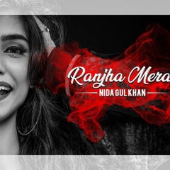 Ranjha Mera | Nida Gul Khan | Punjabi | New Song | POP