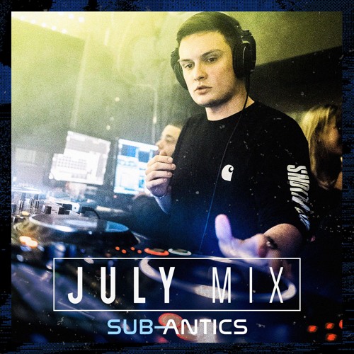 SUB-ANTICS - July Promo Mix