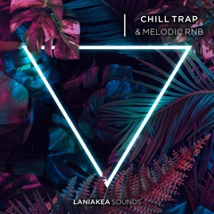 Chill Trap & Melodic RnB