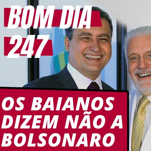 Resultado de imagem para Bom dia 247 (23.7.19): os baianos dizem nÃ£o a Bolsonaro