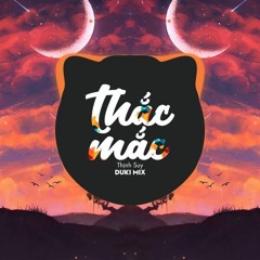 Thịnh Suy - Thắc Mắc (Duki Remix)