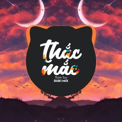 Thịnh Suy - Thắc Mắc (Duki Remix)