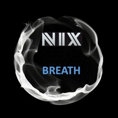 Nix - Breath (FREE DOWNLOAD)