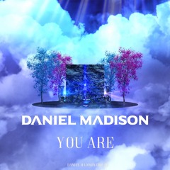 Daniel Madison - You Are