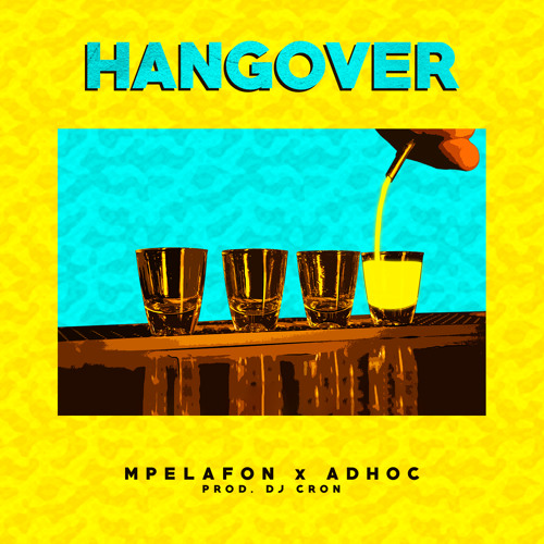 Mpelafon X Adhoc - Hangover (Prod.Dj Cron)