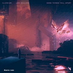 ILLENIUM, Jon Bellion - Good Things Fall Apart (Msmrise Remix)