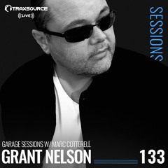 TRAXSOURCE LIVE! Garage Sessions #133 - Marc Cotterell & Grant Nelson
