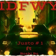 Justo ft Boski Bo IDFWY (Prod. Beatz Volt)