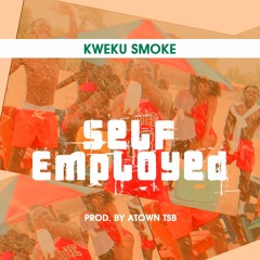 Kweku Smoke - Self Employed