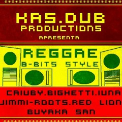V.A - KAS DUB apresenta REGGAE 8-BITs STYLE - CAIUBY*BIGHETTI*IUNA*JIMMI ROOTS*RED LION*BUYAKA SAN