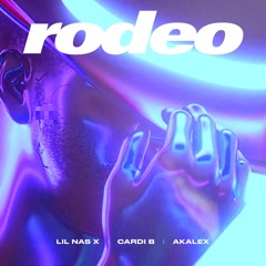 Lil Nas X & Cardi B - Rodeo (Akalex Remix)