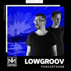 NTCAST008 - Lowgroov @ Notyon Podcast [100% AUTORAL MIX]
