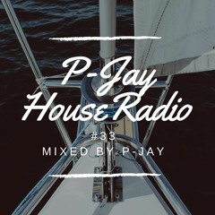 P - Jay - HouseRadio #33 (mixed by P - Jay)