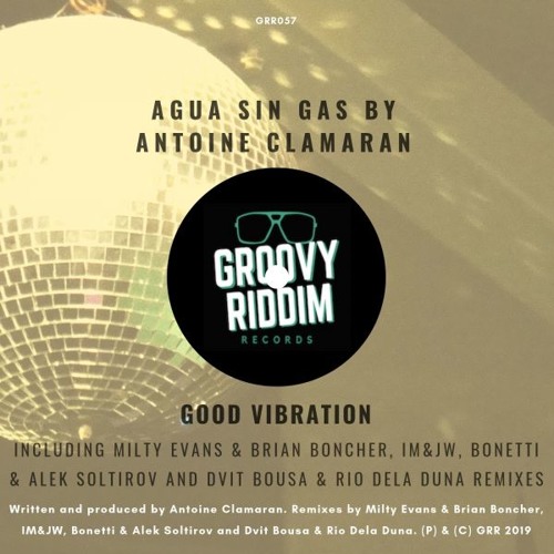 PREMIERE: Antoine Clamaran - Good Vibration (Milty Evans & Brian Boncher Remix) [Groovy Riddim]