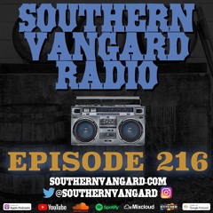 Episode 216 - Southern Vangard Radio