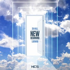 Sk-Hall & Ludwiig - New Beginning [NCS Release]
