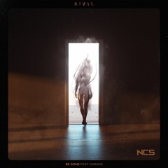 Rival - Be Gone (ft. Caravn) [NCS Release]
