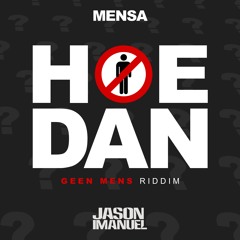 Mensa - Hoe Dan (Jason Imanuel's Geen Mens Riddim)