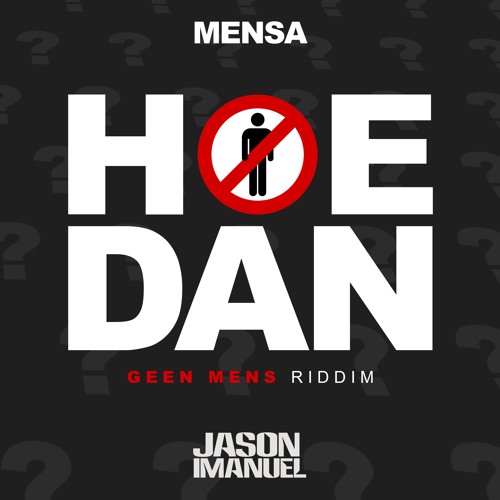 Mensa - Hoe Dan (Jason Imanuel's Geen Mens Riddim)