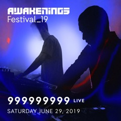 999999999 (live) @ Awakenings Festival 2019 (29-06-2019)