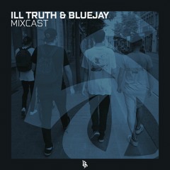 Ill Truth & Bluejay : Mixcast