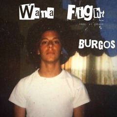BURGOS - WANA FIGHT PROD BY DREGGZ