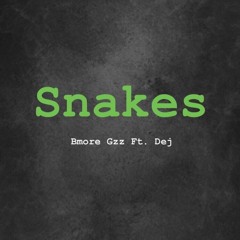 Bmore Ft Dej -Snakes