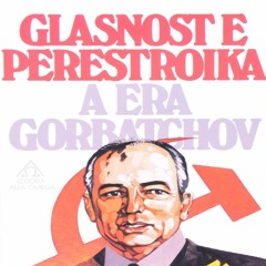 Glasnosts And Perestroika