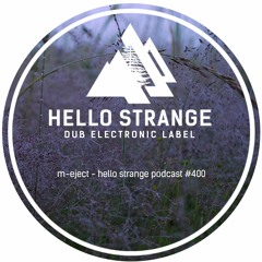 m-eject - hello strange podcast #400
