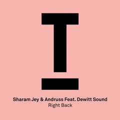 Sharam Jey, Andruss ft. Dewitt Sound - Right Back [Toolroom]