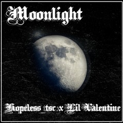 Moonlight Ft Lil Valentine [ Prod. Hopeless ] - Hopeless_tsc