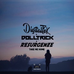 DigitalTek & dolltr!ck & Resurgenze - Take Me Home [Bass Rebels Release]