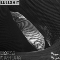 Bullshit - Møzar & Kush Rust