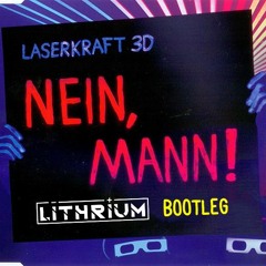 Nein Mann (Lithrium Bootleg) - Laserkraft 3D - FREE DOWNLOAD = BUY