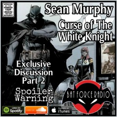 BatForceRadioEp198: Sean Murphy talks Curse of the White Knight # 1 ! (Part 2 of 2)