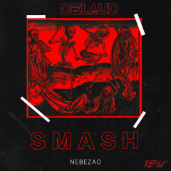 Nebezao - Smash (Delaud Radio Mix)