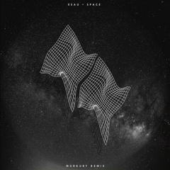ESAU - Space (Murkury Remix)