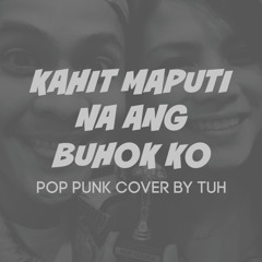 Kahit Maputi Na Ang Buhok Ko (Pop Punk Cover by TUH)