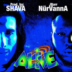ALIVE -JBarr NürVannA & SHAVA