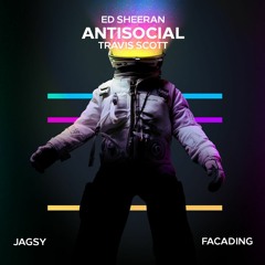 Ed Sheeran & Travis Scott - Antisocial (Jagsy & Facading Remix)