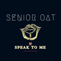 Senior Oat-Speak To Me