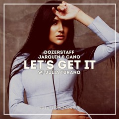 Dozerstaff, Jarquin & Cano Feat Julia Turano - Let's Get It