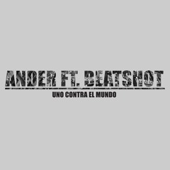 Ander & Beatshot - Uno Contra El Mundo