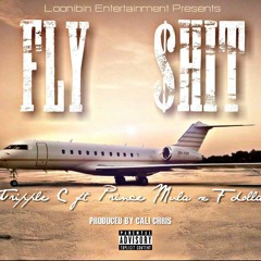 Fly Shit ft Prince Mula & Fdolla (Prod by Cali Chris)