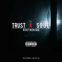 AceTheKidd - Trust A Soul