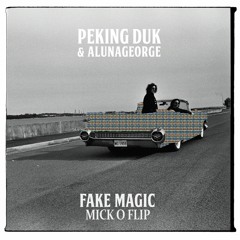 Peking Duk & Aluna George - Fake Magic (Mick O Flip)
