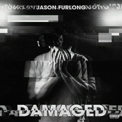 Jason Furlong - Damaged (feat. Bingx, CHVSE & Enkay47) (prod. by Syndrome)