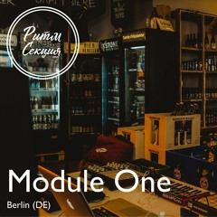 Module One - Live @ Tante Frizzante (Ритм Секция Podcast)