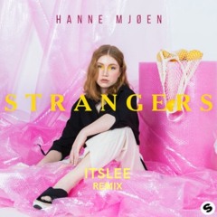 Hanne Mjøen - Strangers (ItsLee Remix)